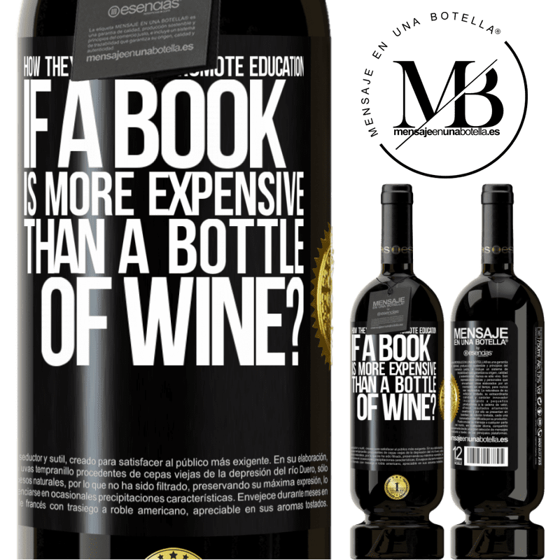 29,95 € Free Shipping | Red Wine Premium Edition MBS® Reserva How they want to promote education if a book is more expensive than a bottle of wine Black Label. Customizable label Reserva 12 Months Harvest 2014 Tempranillo