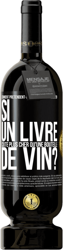 49,95 € Envoi gratuit | Vin rouge Édition Premium MBS® Réserve Comment prétendent-ils promouvoir l'éducation si un livre coûte plus cher qu'une bouteille de vin? Étiquette Noire. Étiquette personnalisable Réserve 12 Mois Récolte 2016 Tempranillo