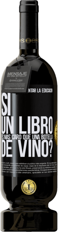 49,95 € | Vino Tinto Edición Premium MBS® Reserva Cómo quieren fomentar la educación si un libro es más caro que una botella de vino Etiqueta Negra. Etiqueta personalizable Reserva 12 Meses Cosecha 2015 Tempranillo