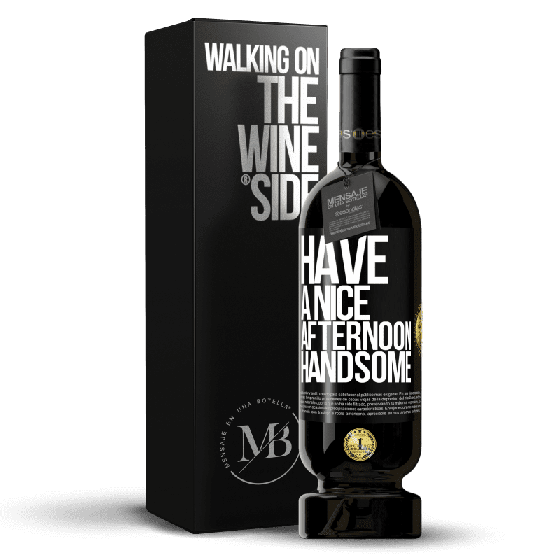 49,95 € Free Shipping | Red Wine Premium Edition MBS® Reserve Have a nice afternoon, handsome Black Label. Customizable label Reserve 12 Months Harvest 2014 Tempranillo