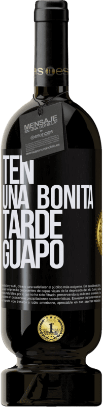 49,95 € | Vino Tinto Edición Premium MBS® Reserva Ten una bonita tarde, guapo Etiqueta Negra. Etiqueta personalizable Reserva 12 Meses Cosecha 2015 Tempranillo