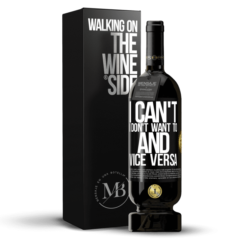 49,95 € Free Shipping | Red Wine Premium Edition MBS® Reserve I can't, I don't want to, and vice versa Black Label. Customizable label Reserve 12 Months Harvest 2014 Tempranillo