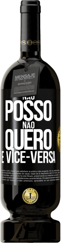 49,95 € Envio grátis | Vinho tinto Edição Premium MBS® Reserva Não posso, não quero e vice-versa Etiqueta Preta. Etiqueta personalizável Reserva 12 Meses Colheita 2016 Tempranillo