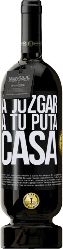 49,95 € | Vino Tinto Edición Premium MBS® Reserva A juzgar a tu puta casa Etiqueta Negra. Etiqueta personalizable Reserva 12 Meses Cosecha 2016 Tempranillo