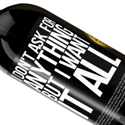 Unique & Personal Expressions. «I don't ask for anything, but I want it all» Premium Edition MBS® Reserve