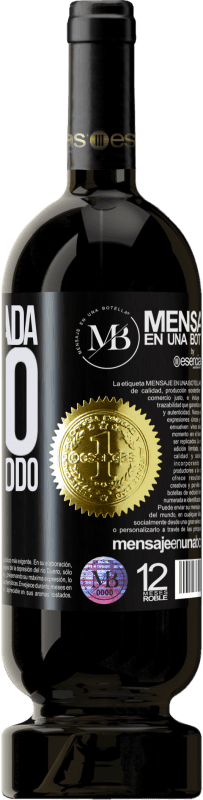 «No pido nada, pero lo quiero todo» Edición Premium MBS® Reserva