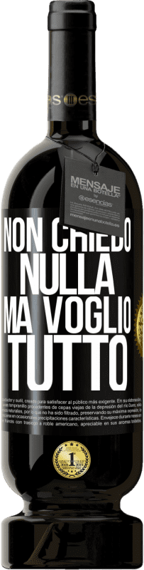 49,95 € Spedizione Gratuita | Vino rosso Edizione Premium MBS® Riserva Non chiedo nulla, ma voglio tutto Etichetta Nera. Etichetta personalizzabile Riserva 12 Mesi Raccogliere 2016 Tempranillo
