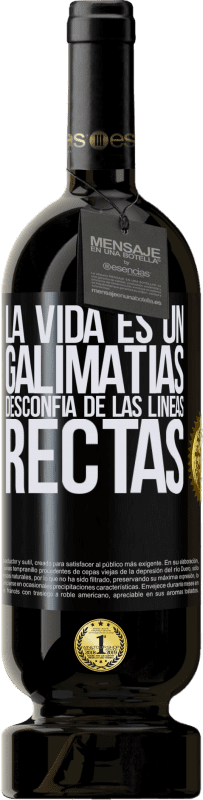 «La vida es un galimatías, desconfía de las líneas rectas» Edición Premium MBS® Reserva
