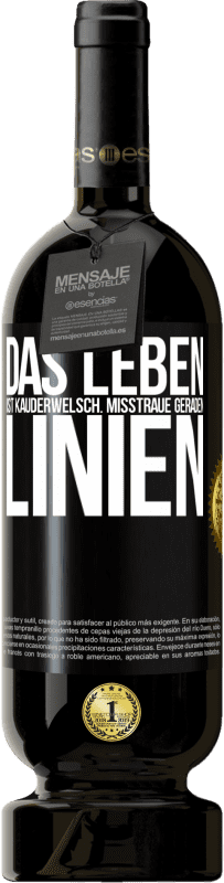 «Das Leben ist Kauderwelsch. Misstraue geraden Linien» Premium Ausgabe MBS® Reserve