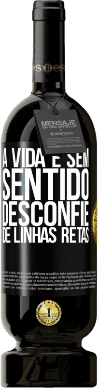 49,95 € | Vinho tinto Edição Premium MBS® Reserva A vida é sem sentido, desconfie de linhas retas Etiqueta Preta. Etiqueta personalizável Reserva 12 Meses Colheita 2016 Tempranillo