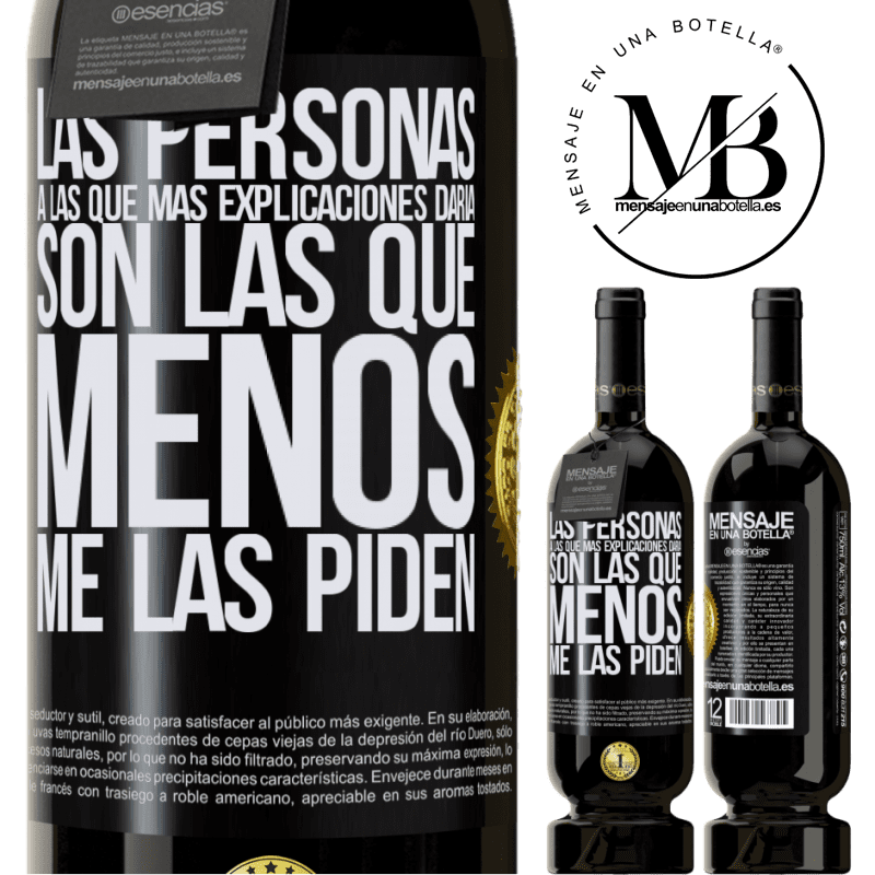 49,95 € Envío gratis | Vino Tinto Edición Premium MBS® Reserva Las personas a las que más explicaciones daría son las que menos me las piden Etiqueta Negra. Etiqueta personalizable Reserva 12 Meses Cosecha 2014 Tempranillo