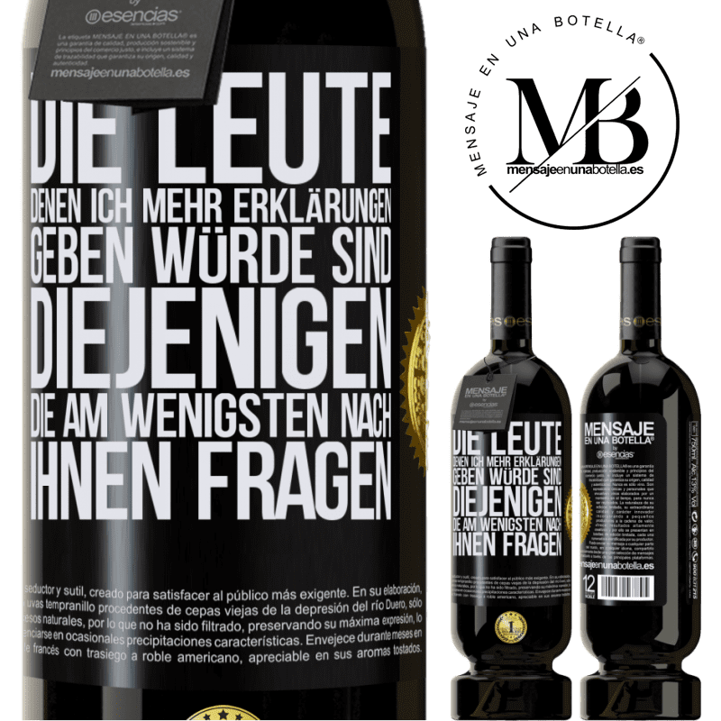 49,95 € Kostenloser Versand | Rotwein Premium Ausgabe MBS® Reserve Die Leute, denen ich die meisten Erklärungen geben würde sind diejenigen, die am wenigsten nach ihnen fragen Schwarzes Etikett. Anpassbares Etikett Reserve 12 Monate Ernte 2016 Tempranillo