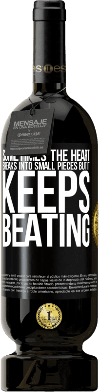 49,95 € 送料無料 | 赤ワイン プレミアム版 MBS® 予約する 時々心臓は小さな破片になりますが、鼓動し続けます ブラックラベル. カスタマイズ可能なラベル 予約する 12 月 収穫 2016 Tempranillo