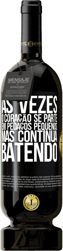 49,95 € | Vinho tinto Edição Premium MBS® Reserva Às vezes, o coração se parte em pedaços pequenos, mas continua batendo Etiqueta Preta. Etiqueta personalizável Reserva 12 Meses Colheita 2016 Tempranillo
