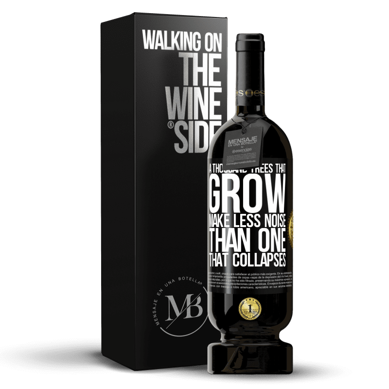 49,95 € Free Shipping | Red Wine Premium Edition MBS® Reserve A thousand trees that grow make less noise than one that collapses Black Label. Customizable label Reserve 12 Months Harvest 2014 Tempranillo