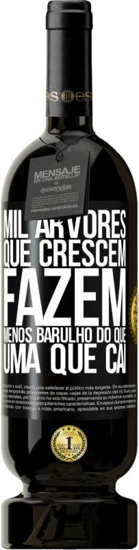 49,95 € Envio grátis | Vinho tinto Edição Premium MBS® Reserva Mil árvores que crescem fazem menos barulho do que uma que cai Etiqueta Preta. Etiqueta personalizável Reserva 12 Meses Colheita 2016 Tempranillo