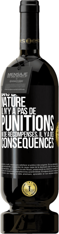 49,95 € Envoi gratuit | Vin rouge Édition Premium MBS® Réserve Dans la nature il n'y a pas de punitions ni de récompenses, il y a des conséquences Étiquette Noire. Étiquette personnalisable Réserve 12 Mois Récolte 2016 Tempranillo