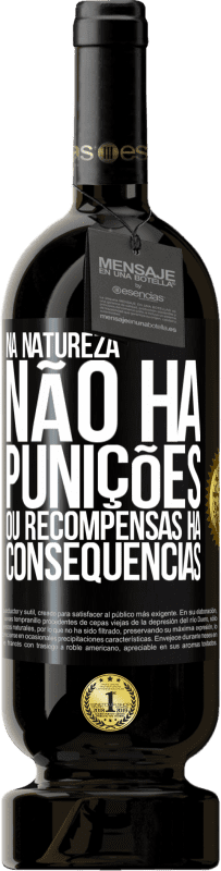 49,95 € | Vinho tinto Edição Premium MBS® Reserva Na natureza não há punições ou recompensas, há consequências Etiqueta Preta. Etiqueta personalizável Reserva 12 Meses Colheita 2015 Tempranillo