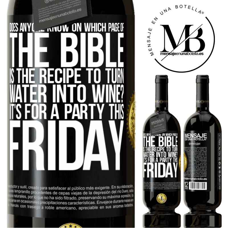 29,95 € Free Shipping | Red Wine Premium Edition MBS® Reserva Does anyone know on which page of the Bible is the recipe to turn water into wine? It's for a party this Friday Black Label. Customizable label Reserva 12 Months Harvest 2014 Tempranillo