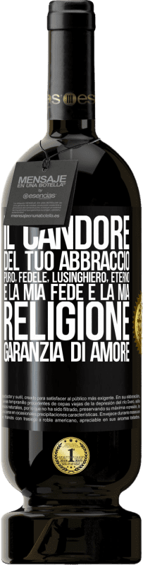49,95 € | Vino rosso Edizione Premium MBS® Riserva Il candore del tuo abbraccio, puro, fedele, eterno, lusinghiero, è la mia fede e la mia religione, garanzia di amore Etichetta Nera. Etichetta personalizzabile Riserva 12 Mesi Raccogliere 2016 Tempranillo