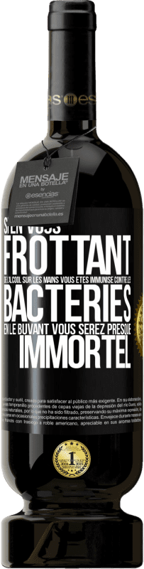 49,95 € Envoi gratuit | Vin rouge Édition Premium MBS® Réserve Si en vous frottant de l'alcool sur les mains vous êtes immunisé contre les bactéries, en le buvant vous serez presque immortel Étiquette Noire. Étiquette personnalisable Réserve 12 Mois Récolte 2016 Tempranillo