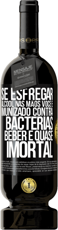 49,95 € | Vinho tinto Edição Premium MBS® Reserva Se esfregar álcool nas mãos, você é imunizado contra bactérias, beber é quase imortal Etiqueta Preta. Etiqueta personalizável Reserva 12 Meses Colheita 2016 Tempranillo