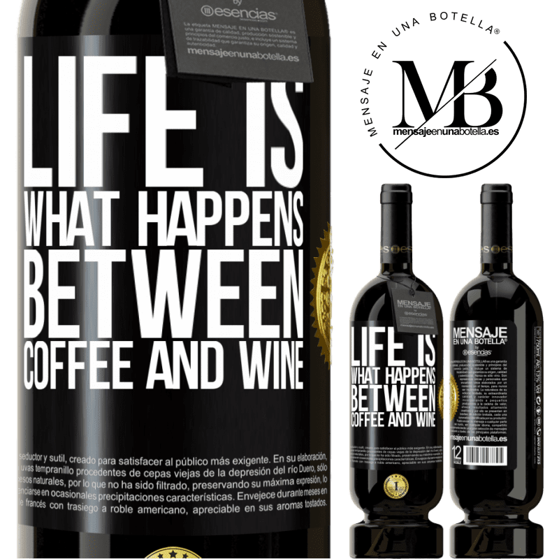 29,95 € Free Shipping | Red Wine Premium Edition MBS® Reserva Life is what happens between coffee and wine Black Label. Customizable label Reserva 12 Months Harvest 2014 Tempranillo