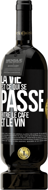 49,95 € Envoi gratuit | Vin rouge Édition Premium MBS® Réserve La vie est ce qui se passe entre le café et le vin Étiquette Noire. Étiquette personnalisable Réserve 12 Mois Récolte 2016 Tempranillo