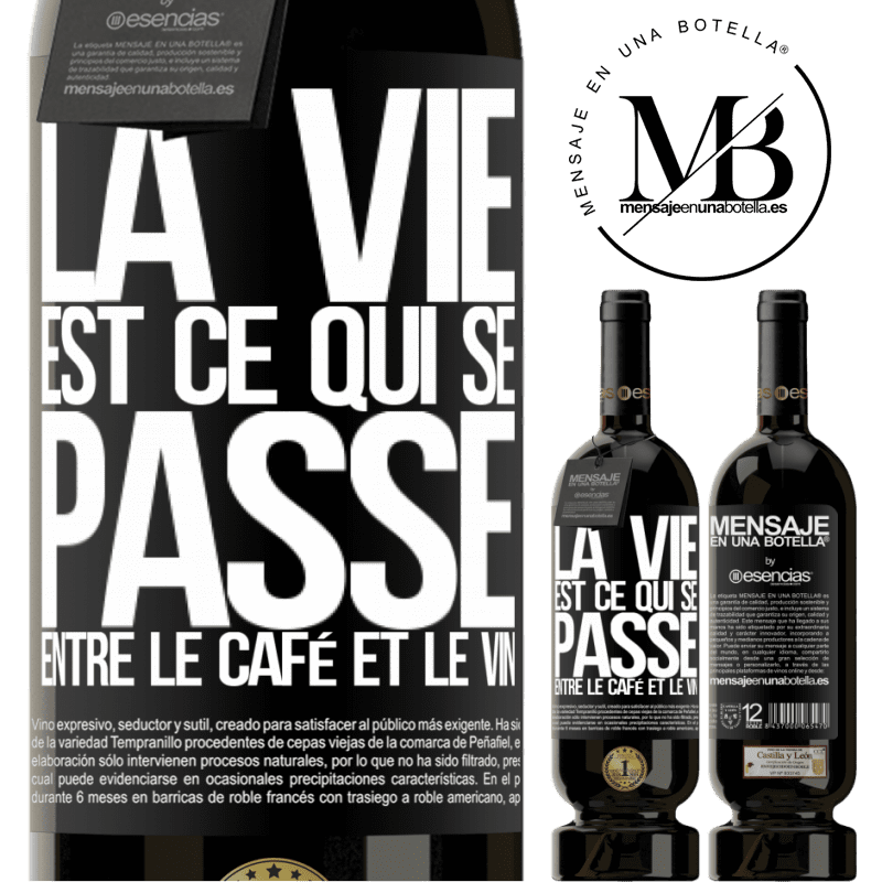 «La vie est ce qui se passe entre le café et le vin» Édition Premium MBS® Réserve