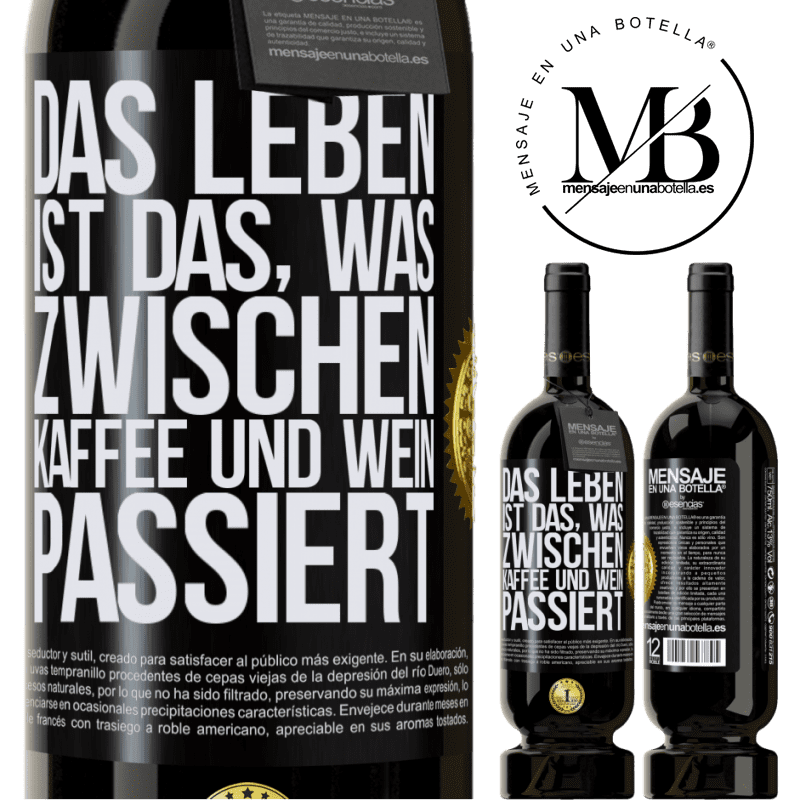 49,95 € Kostenloser Versand | Rotwein Premium Ausgabe MBS® Reserve Das Leben ist das, was zwischen Kaffee und Wein passiert Schwarzes Etikett. Anpassbares Etikett Reserve 12 Monate Ernte 2015 Tempranillo