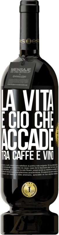 49,95 € Spedizione Gratuita | Vino rosso Edizione Premium MBS® Riserva La vita è ciò che accade tra caffè e vino Etichetta Nera. Etichetta personalizzabile Riserva 12 Mesi Raccogliere 2016 Tempranillo
