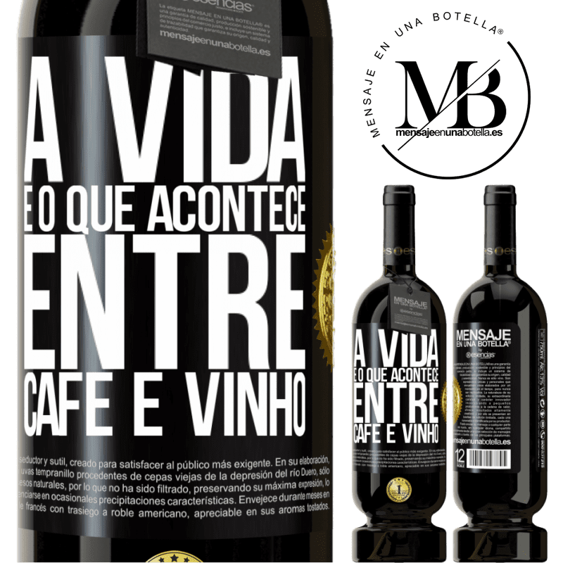 49,95 € Envio grátis | Vinho tinto Edição Premium MBS® Reserva A vida é o que acontece entre café e vinho Etiqueta Preta. Etiqueta personalizável Reserva 12 Meses Colheita 2015 Tempranillo