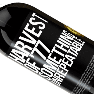 Unique & Personal Expressions. «Harvest of '77, something unrepeatable» Premium Edition MBS® Reserve