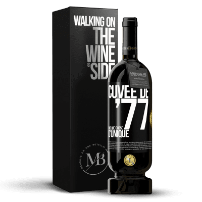 «Cuvée de 77, quelque chose d'unique» Édition Premium MBS® Réserve