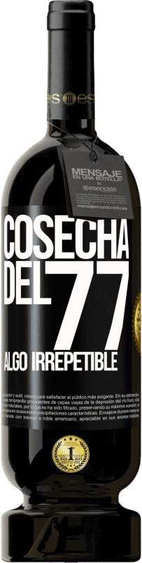 «Cosecha del 77, algo irrepetible» Edición Premium MBS® Reserva