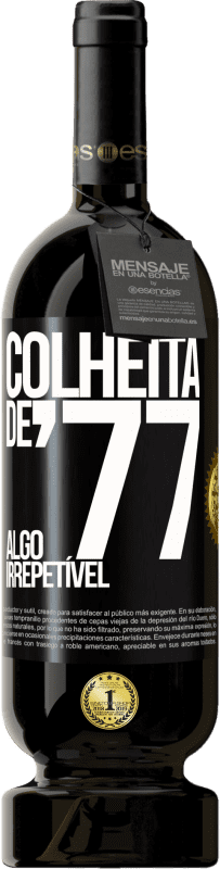 Envio grátis | Vinho tinto Edição Premium MBS® Reserva Colheita de '77, algo irrepetível Etiqueta Preta. Etiqueta personalizável Reserva 12 Meses Colheita 2015 Tempranillo