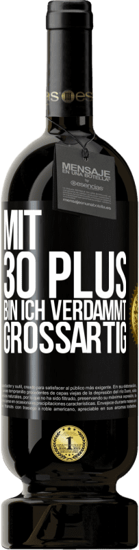 49,95 € | Rotwein Premium Ausgabe MBS® Reserve Mit 30 plus bin ich verdammt großartig Schwarzes Etikett. Anpassbares Etikett Reserve 12 Monate Ernte 2015 Tempranillo