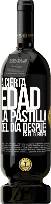 49,95 € | Vino Tinto Edición Premium MBS® Reserva A cierta edad, la pastilla del día después es el ibuprofeno Etiqueta Negra. Etiqueta personalizable Reserva 12 Meses Cosecha 2016 Tempranillo