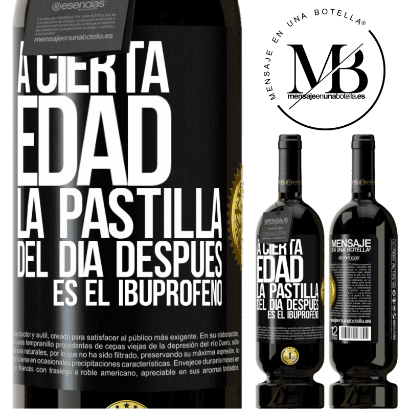 49,95 € Envío gratis | Vino Tinto Edición Premium MBS® Reserva A cierta edad, la pastilla del día después es el ibuprofeno Etiqueta Negra. Etiqueta personalizable Reserva 12 Meses Cosecha 2016 Tempranillo
