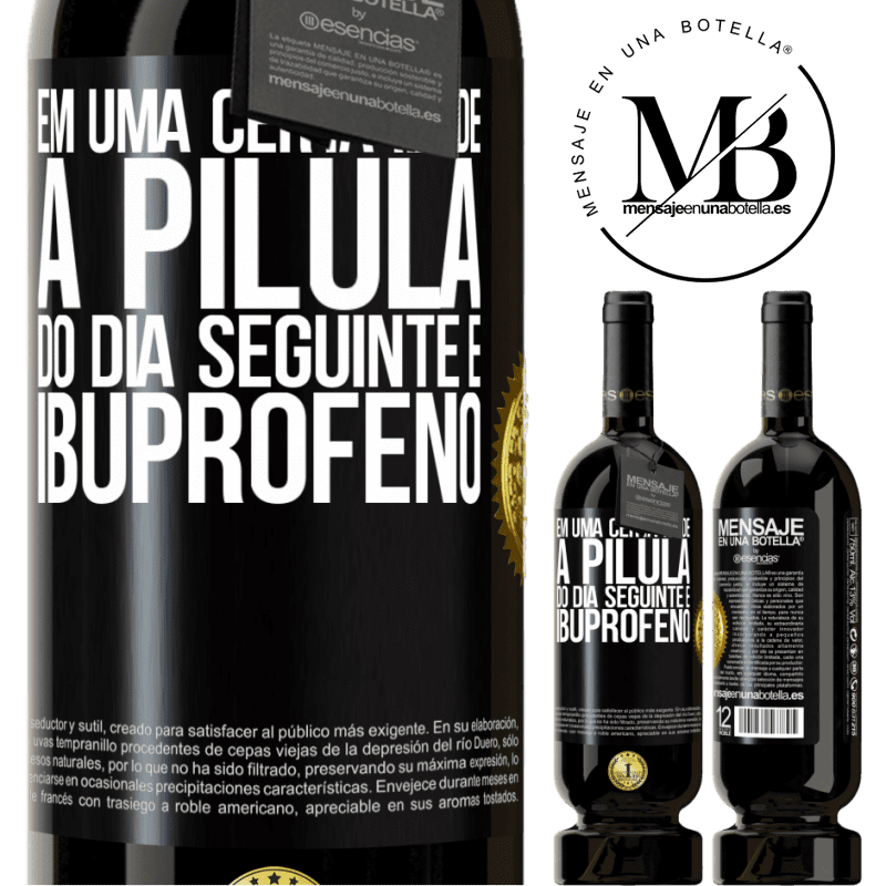 49,95 € Envio grátis | Vinho tinto Edição Premium MBS® Reserva Em uma certa idade, a pílula do dia seguinte é ibuprofeno Etiqueta Preta. Etiqueta personalizável Reserva 12 Meses Colheita 2014 Tempranillo