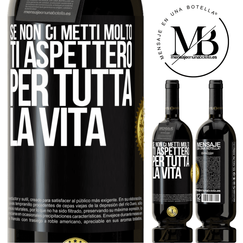 49,95 € Spedizione Gratuita | Vino rosso Edizione Premium MBS® Riserva Se non ci metti molto, ti aspetterò per tutta la vita Etichetta Nera. Etichetta personalizzabile Riserva 12 Mesi Raccogliere 2014 Tempranillo