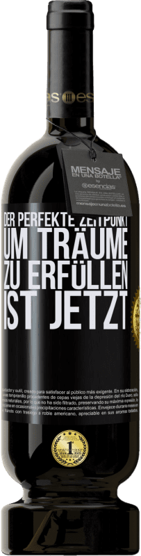49,95 € Kostenloser Versand | Rotwein Premium Ausgabe MBS® Reserve Der perfekte Zeitpunkt, um Träume zu erfüllen, ist jetzt Schwarzes Etikett. Anpassbares Etikett Reserve 12 Monate Ernte 2016 Tempranillo