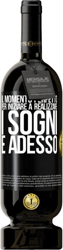 49,95 € Spedizione Gratuita | Vino rosso Edizione Premium MBS® Riserva Il momento perfetto per iniziare a realizzare i sogni è adesso Etichetta Nera. Etichetta personalizzabile Riserva 12 Mesi Raccogliere 2016 Tempranillo