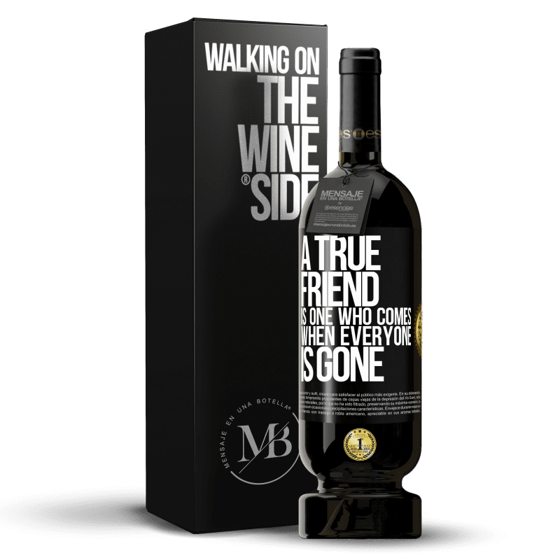 49,95 € Free Shipping | Red Wine Premium Edition MBS® Reserve A true friend is one who comes when everyone is gone Black Label. Customizable label Reserve 12 Months Harvest 2014 Tempranillo
