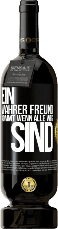 Kostenloser Versand | Rotwein Premium Ausgabe MBS® Reserve Ein wahrer Freund kommt wenn alle weg sind Schwarzes Etikett. Anpassbares Etikett Reserve 12 Monate Ernte 2014 Tempranillo