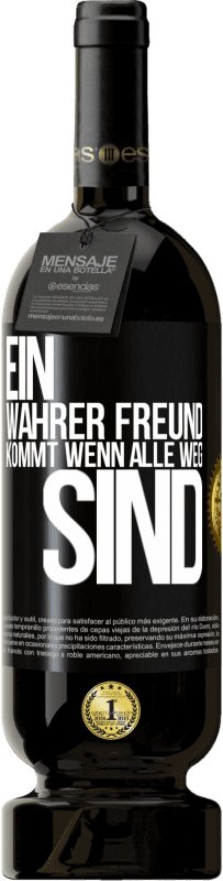 49,95 € Kostenloser Versand | Rotwein Premium Ausgabe MBS® Reserve Ein wahrer Freund kommt wenn alle weg sind Schwarzes Etikett. Anpassbares Etikett Reserve 12 Monate Ernte 2016 Tempranillo