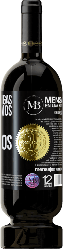 «Sin locas amigas, no tendríamos locos momentos» Edición Premium MBS® Reserva