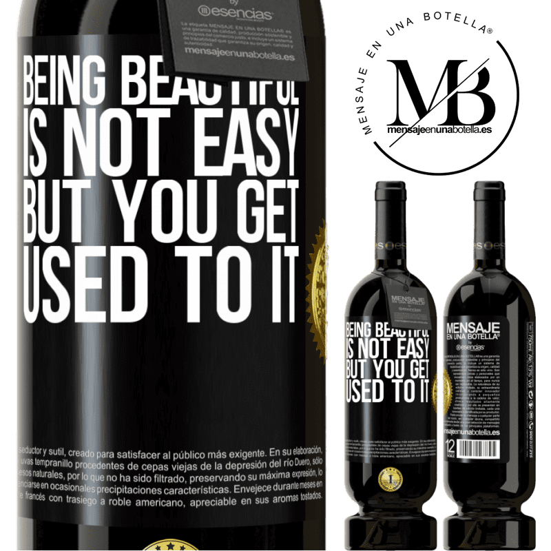 49,95 € Free Shipping | Red Wine Premium Edition MBS® Reserve Being beautiful is not easy, but you get used to it Black Label. Customizable label Reserve 12 Months Harvest 2015 Tempranillo