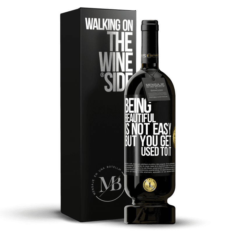 49,95 € Free Shipping | Red Wine Premium Edition MBS® Reserve Being beautiful is not easy, but you get used to it Black Label. Customizable label Reserve 12 Months Harvest 2014 Tempranillo