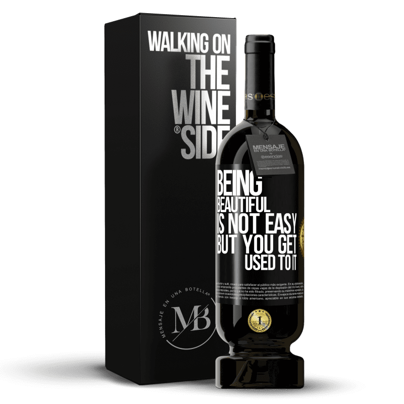 49,95 € Free Shipping | Red Wine Premium Edition MBS® Reserve Being beautiful is not easy, but you get used to it Black Label. Customizable label Reserve 12 Months Harvest 2016 Tempranillo